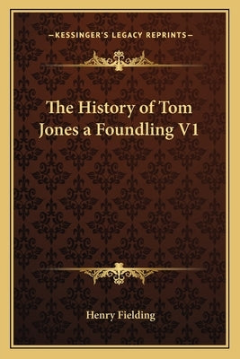 The History of Tom Jones a Foundling V1 by Fielding, Henry