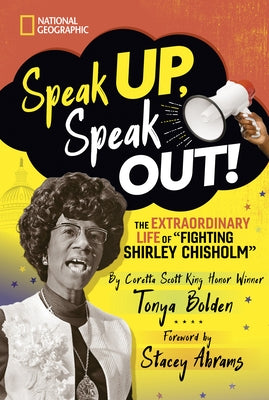 Speak Up, Speak Out!: The Extraordinary Life of Fighting Shirley Chisholm by Bolden, Tonya