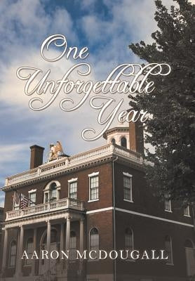 One Unforgettable Year by McDougall, Aaron