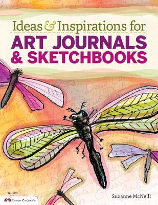 Ideas & Inspirations for Art Journals & Sketchbooks by McNeill, Suzanne