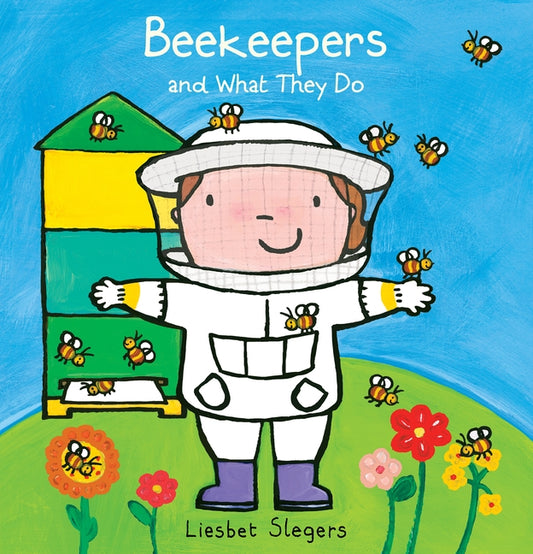 Beekeepers and What They Do by Slegers, Liesbet