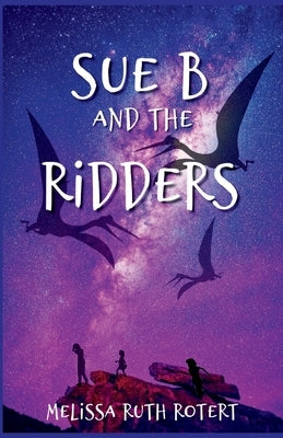 Sue B and the Ridders: The Ridders Series by Rotert, Melissa Ruth