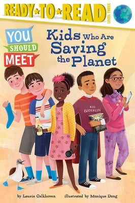 Kids Who Are Saving the Planet: Ready-To-Read Level 3 by Calkhoven, Laurie