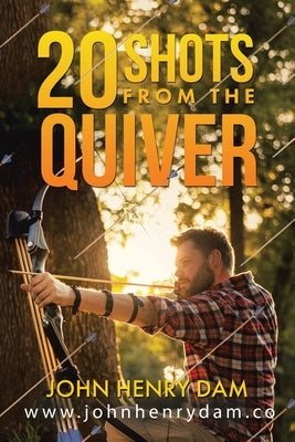 20 Shots From The Quiver by Dam, John Henry