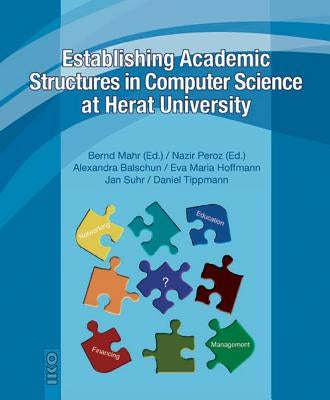 Establishing Academic Structures in Computer Science at Herat University by Mahr, Bernd