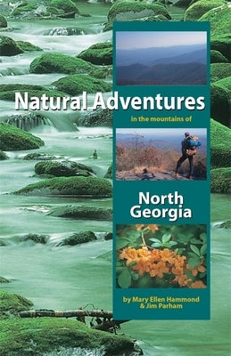 Natural Adventures in the Mountains of North Georgia by Hammond, Mary Ellen