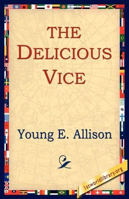 The Delicious Vice by Allison, Young E.