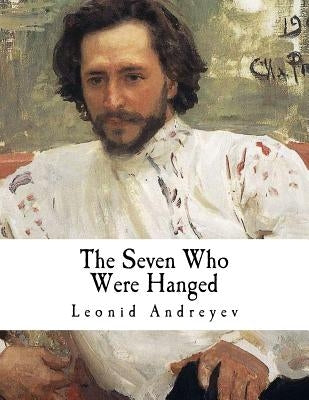 The Seven Who Were Hanged: A Story by Bernstein, Herman