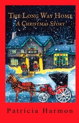 The Long Way Home: A Christmas Story by Harmon, Patricia