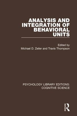 Analysis and Integration of Behavioral Units by Zeiler, Michael D.