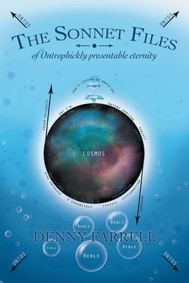 The Sonnet Files: Of Ontrophickly Presentable Eternity by Farrell, Denny
