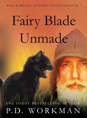 Fairy Blade Unmade by Workman, P. D.