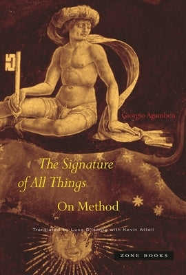 The Signature of All Things: On Method by Agamben, Giorgio