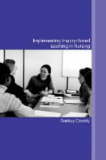 Implementing Inquiry-Based Learning in Nursing by Cleverly, Dankay
