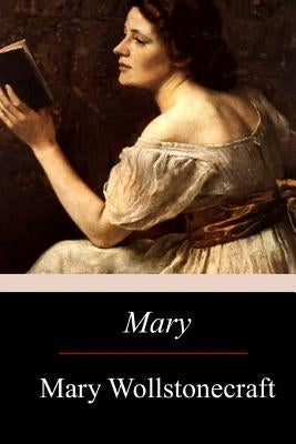 Mary by Wollstonecraft, Mary