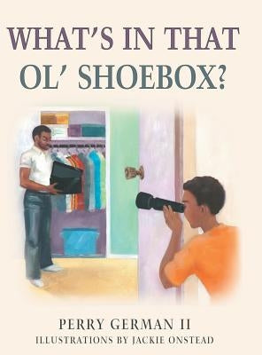 What's in That Ol' Shoebox? by German, Perry, II