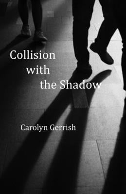 Collision with the Shadow by Gerrish, Carolyn