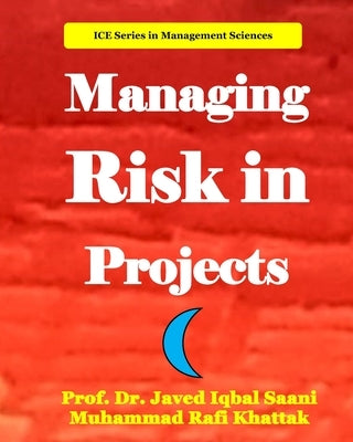 Managing Risk in Projects by Khattak, Muhammad Rafi