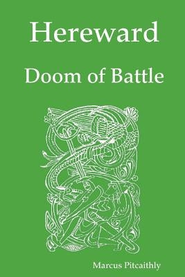 Hereward: Doom of Battle by Pitcaithly, Marcus