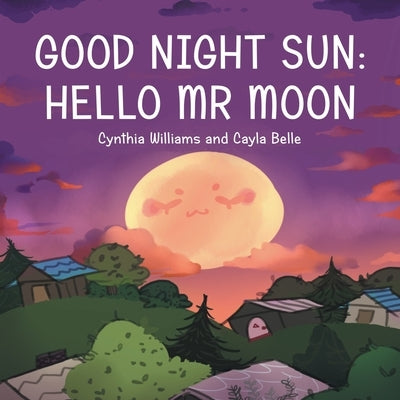Good Night Sun: Hello Mr Moon by Williams, Cynthia