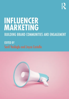 Influencer Marketing: Building Brand Communities and Engagement by Yesiloglu, Sevil