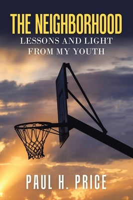 The Neighborhood: Lessons and Light from My Youth by Price, Paul H.