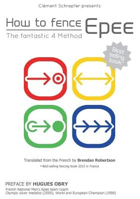 How to fence epee -The fantastic 4 method by Schrepfer, Clément