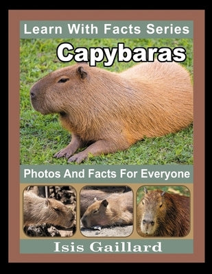 Capybaras Photos and Facts for Everyone: Animals in Nature by Gaillard, Isis