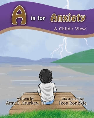 A is for Anxiety: A Child's View by Ronzkie, Ikos