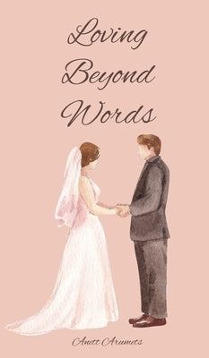 Loving Beyond Words by Arumets, Anett