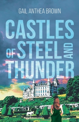 Castles of Steel and Thunder by Brown, Gail Anthea