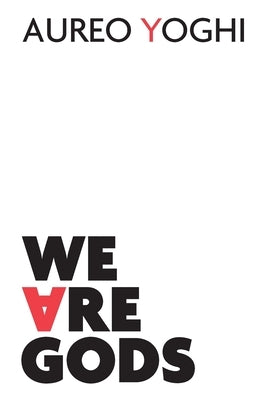 We Are Gods by Yoghi, Aureo