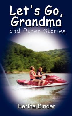 Let's Go, Grandma and Other Stories by Binder, Hertha