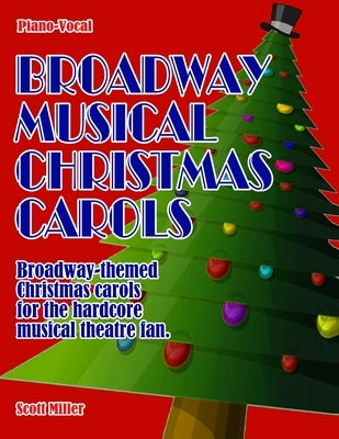 Broadway Musical Christmas Carols by Miller, Scott