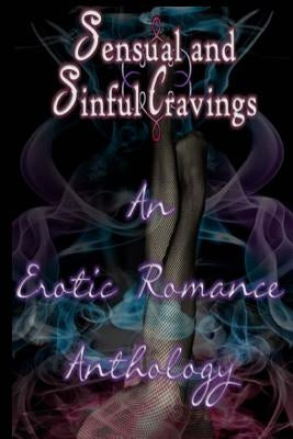 Sensual and Sinful Cravings: An Erotic Romance Anthology by Cox, K. M.