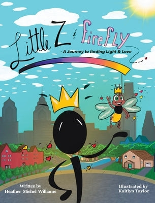 Little Z and Firefly A Journey to Finding Light and Love by Williams, Heather Mishel