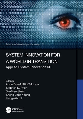 System Innovation for a World in Transition: Applied System Innovation IX. Proceedings of the 9th International Conference on Applied System Innovatio by Lam, Artde Donald Kin-Tak