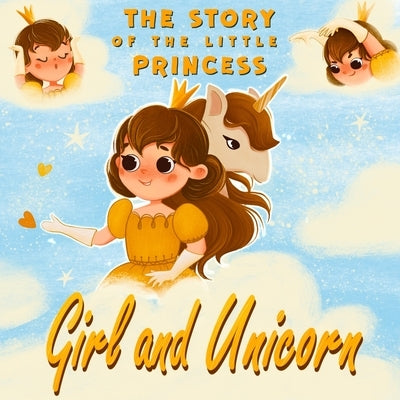 Girl and Unicorn - The story of the little princess: Unicorn books for girls age 6-8 by Fabler, Alex