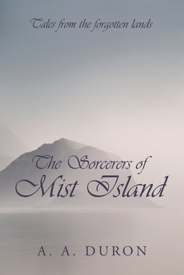 The Sorcerers of Mist Island by Duron, Aleena