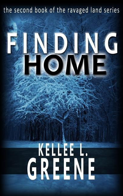 Finding Home - A Post Apocalyptic Novel by Greene, Kellee L.