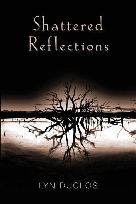 Shattered Reflections by Duclos, Lyn
