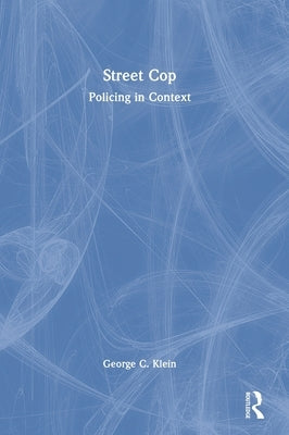Street Cop: Policing in Context by Klein, George