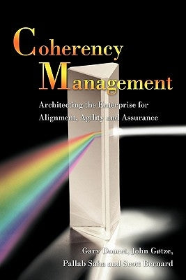 Coherency Management: Architecting the Enterprise for Alignment, Agility and Assurance by Gary Doucet, John Gøtze