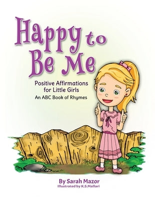 Happy to Be Me: Positive Affirmations for Little Girls by Mazor, Sarah