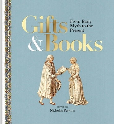 Gifts & Books: From Early Myth to the Present by Perkins, Nicholas