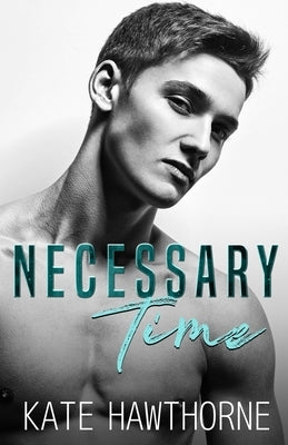 Necessary Time by Hawthorne, Kate