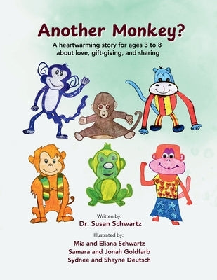 Another Monkey?: A heartwarming story for ages 3 to 8 about love, gift-giving, and sharing by Schwartz, Susan