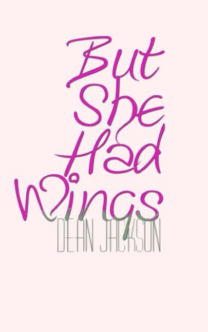 But She Had Wings by Jackson, Dean