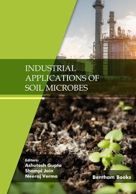 Industrial Applications of Soil Microbes by Jain, Shampi