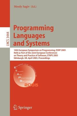 Programming Languages and Systems: 14th European Symposium on Programming, ESOP 2005, Held as Part of the Joint European Conferences on Theory and Pra by Sagiv, Mooly